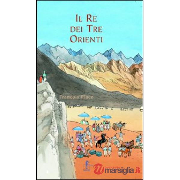 Re dei tre orienti. Ediz. illustrata (Il)