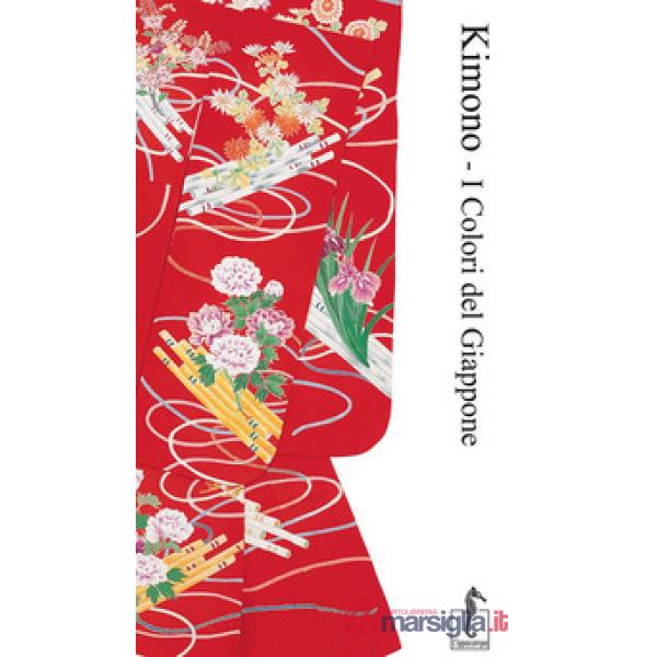 Kimono. I colori del Giappone. Ediz. illustrata