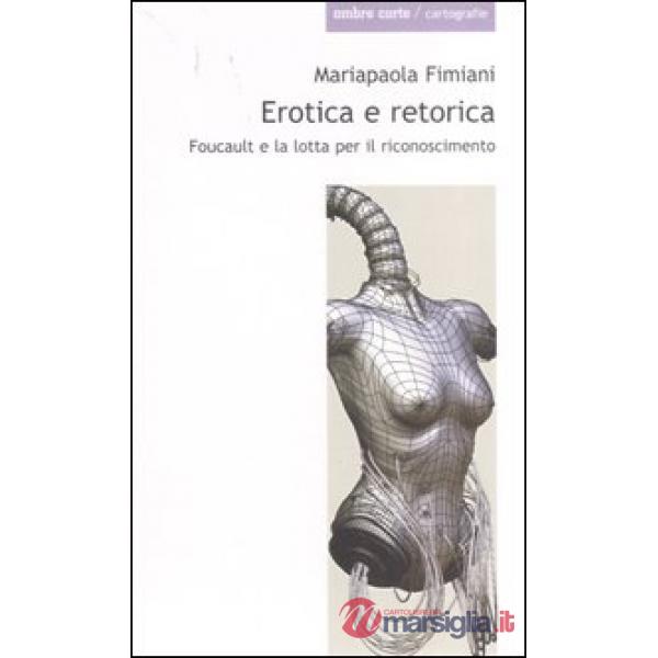 Erotica e retorica. Foucault e la lotta per il riconoscimento