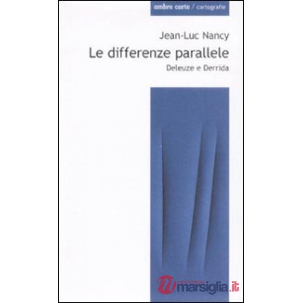 Differenze parallele. Deleuze e Derrida (Le)