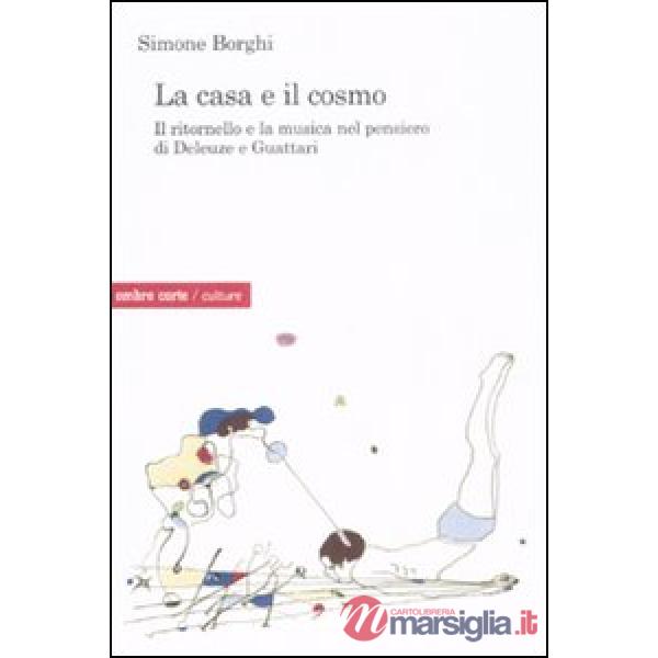 Casa e il cosmo. Il ritornello e la musica nel pensiero di Deleuze e Guattari (L