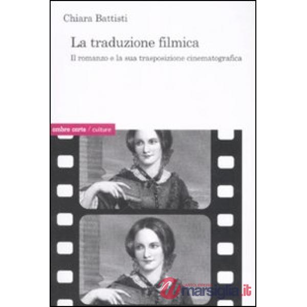 Traduzione filmica. Il romanzo e la sua trasposizione cinematografica (La)