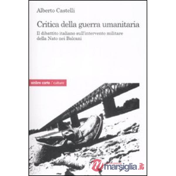 Critica alla guerra umanitaria. Il dibattito italiano sull'intervento militare della Nato nei Balcani