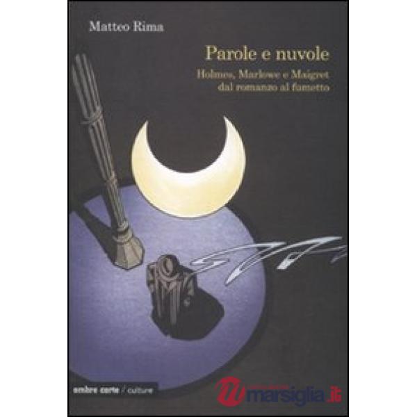 Parole e nuvole. Holmes, Marlowe e Maigret dal romanzo al fumetto