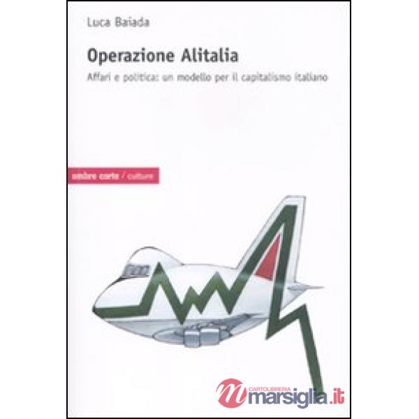 Operazione Alitalia. Affari e politica: un modello per il capitalismo
