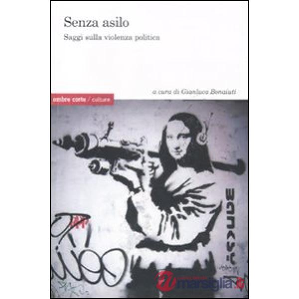 Senza asilo. Saggi sulla violenza politica