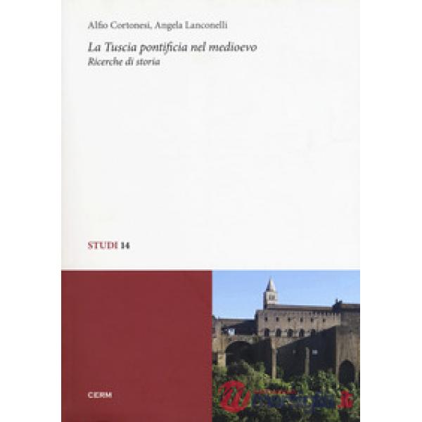 Tuscia pontificia nel Medioevo. Ricerche di storia (La)