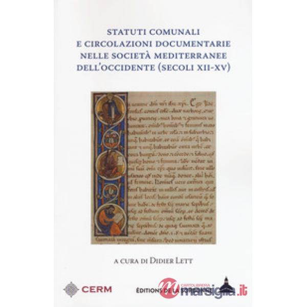Statuti comunali e circolazioni documentarie nelle società mediterranee dell'occidente (secoli XII-XV)