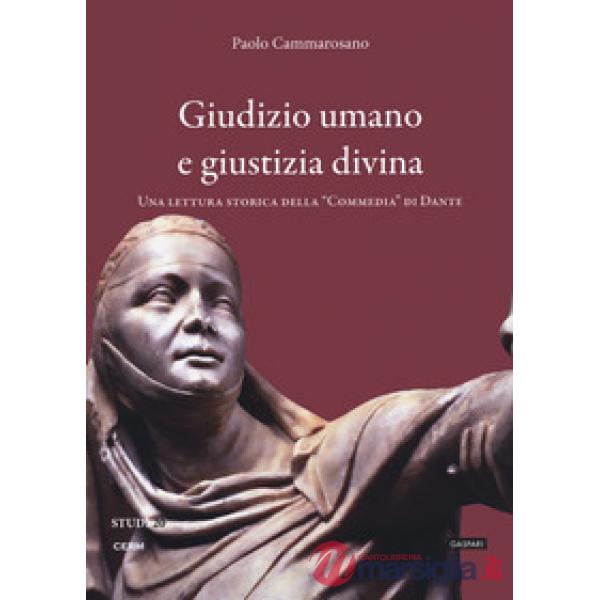 Giudizio umano e giustizia divina. Una lettura storica della "Commedia" di Dante