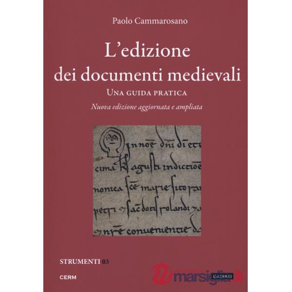 Edizione dei documenti medievali. Una guida pratica. Nuova ediz. Con fascicolo (L')