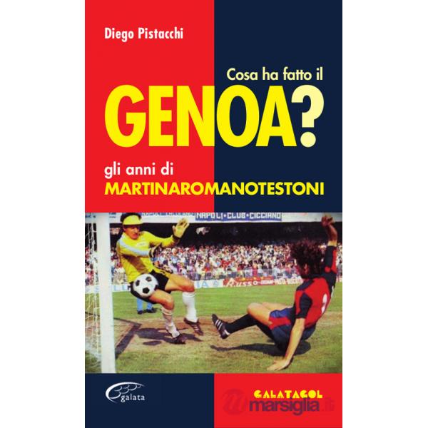 Cosa ha fatto il Genoa? Gli anni di Martinaromanotestoni