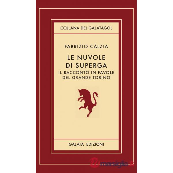 Nuvole di Superga. Il racconto in favole del grande Torino (Le)