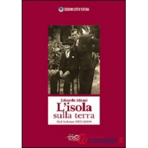 L'isola sulla terra. Dal Salento 1933-2008