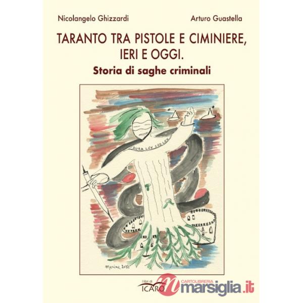 Taranto tra pistole e ciminiere, ieri e oggi. Storia di saghe criminali