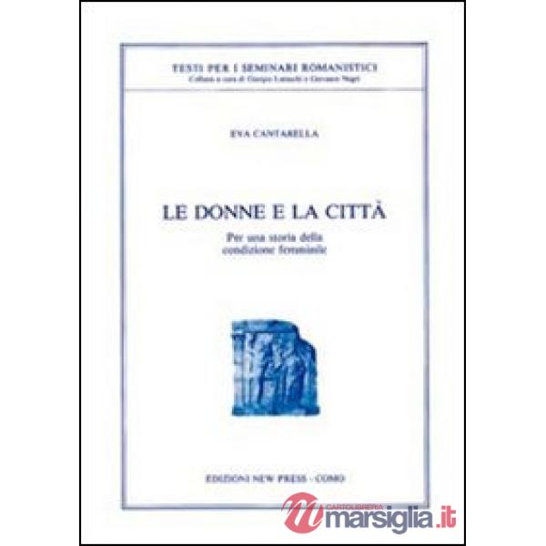 Donne e la città. Per una storia della condizione femminile (Le)