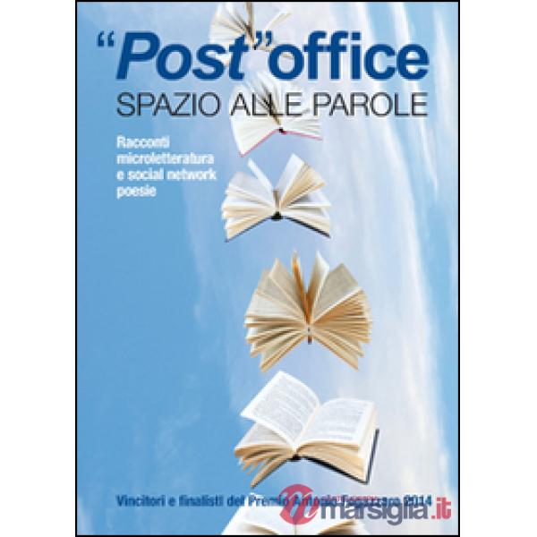Post office. Spazio alle parole. Racconti, microletteratura e social network, poesie