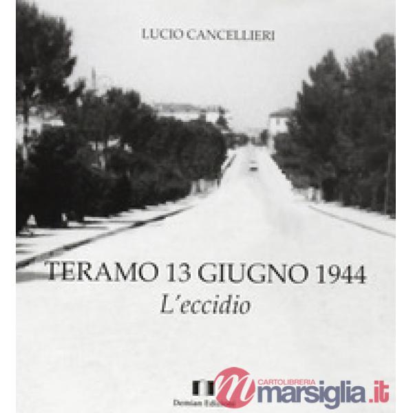 Teramo 13 giugno 1944. L'eccidio