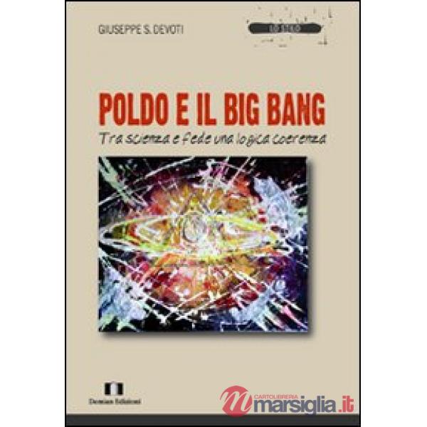 Poldo e il big bang. Tra scienza e fede una logica coerenza