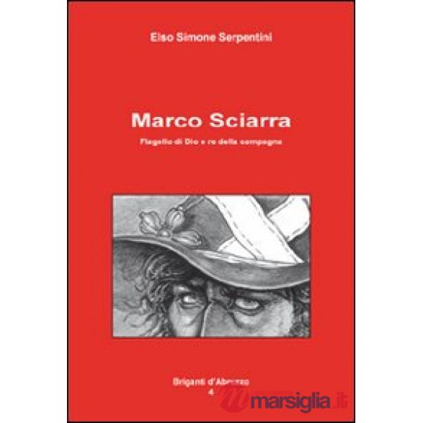 Marco Sciarra. Flagello di Dio e re della campagna