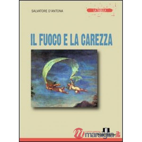 Fuoco e la carezza (Il)