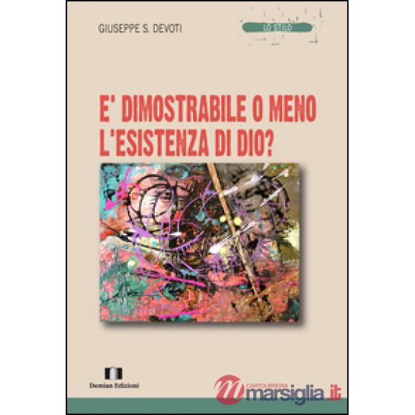 È dimostrabile o meno l'esistenza di Dio?