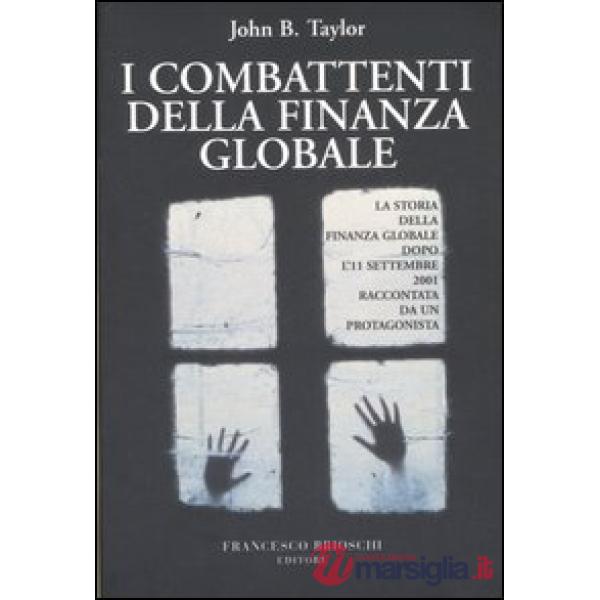 Combattenti della finanza globale. La storia della finanza globale dopo l'11 set