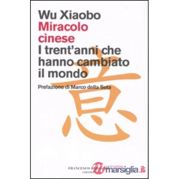 Miracolo cinese. I trent'anni che hanno cambiato il mondo