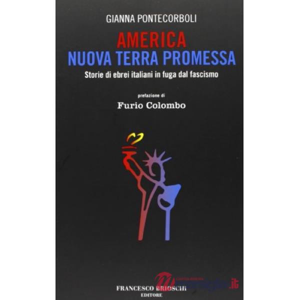 America nuova terra promessa. Storie di ebrei italiani in fuga dal fascismo