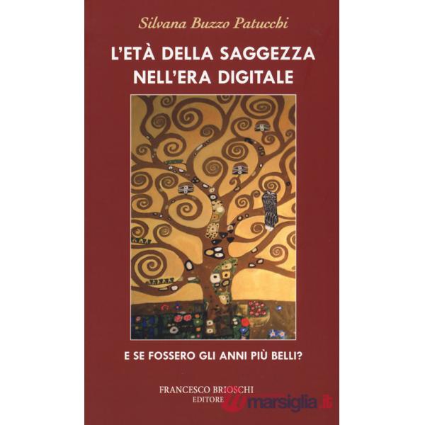 Età della saggezza nell'era digitale. E se fossero gli anni più belli? (L')