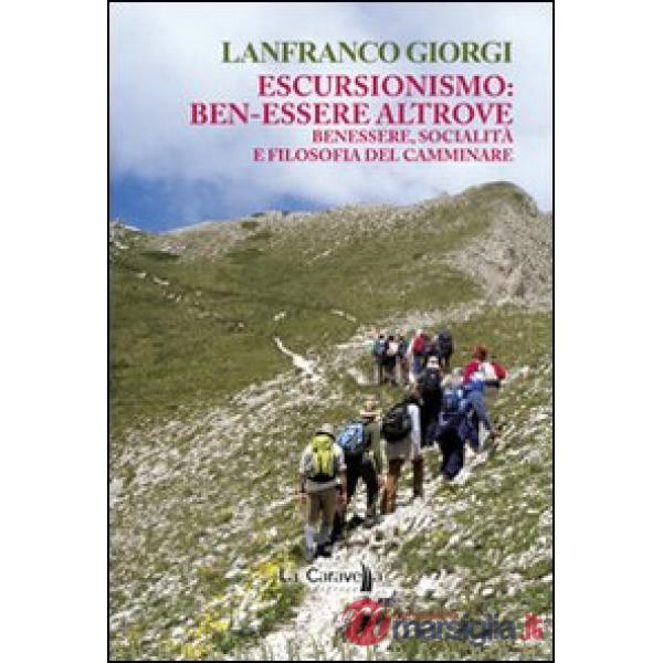 Escursionismo. Ben-essere altrove. Benessere, socialità e filosofia del camminare