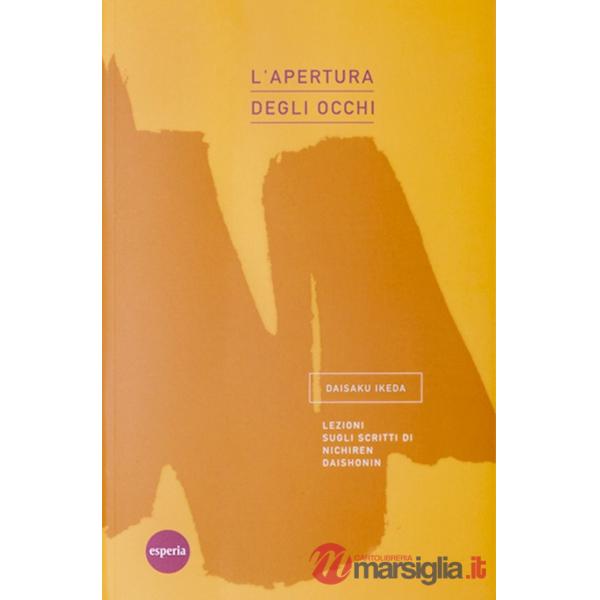 Apertura degli occhi. Lezioni sugli scritti di Nichiren Daishonin (L')