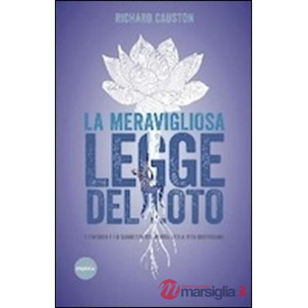 Meravigliosa legge del Loto. L'energia e la saggezza del Budda nella vita quotidiana (La)