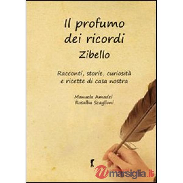 Profumo dei ricordi. Zibello. Racconti, storie, curiosità e ricette di casa nostra (Il)