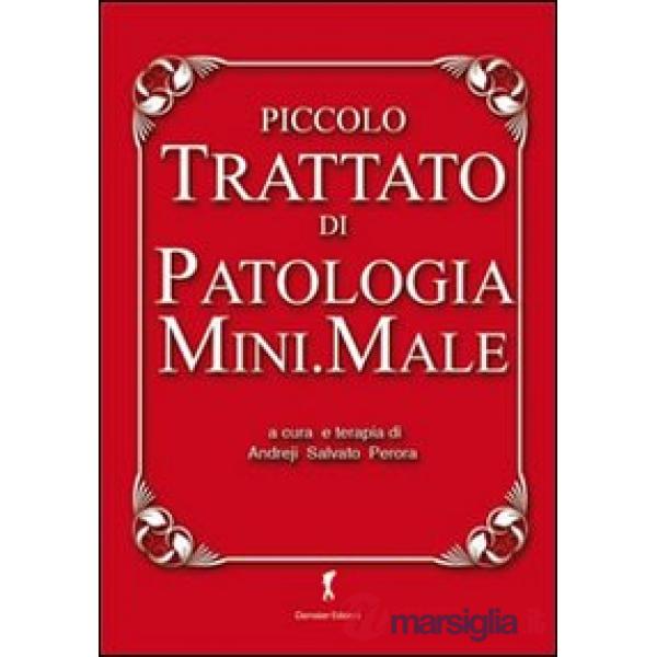 Piccolo trattato di patologia mini.male. Raccolte di idiozie utili alla sopravvivenza di chi ha a che fare con la scienza medica