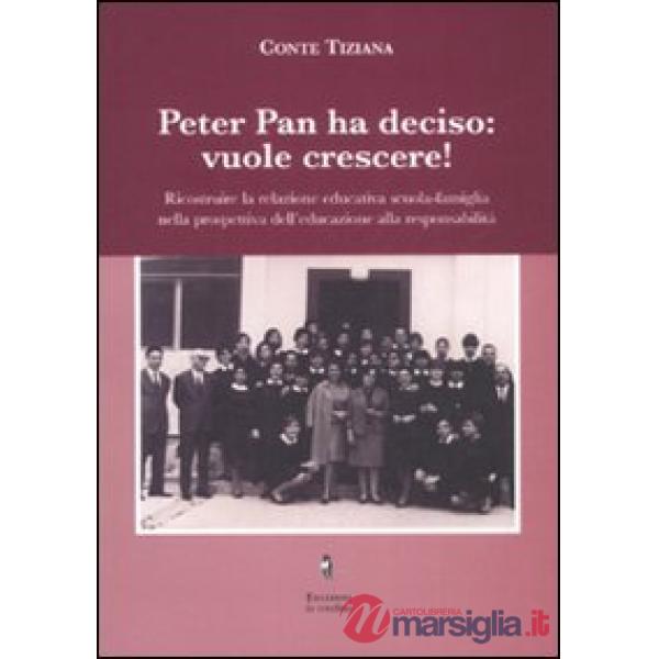 Peter Pan ha deciso: vuole crescere! Ricostruire la relazione educativa scuola-famiglia nella prospettiva dell'educazione alla r