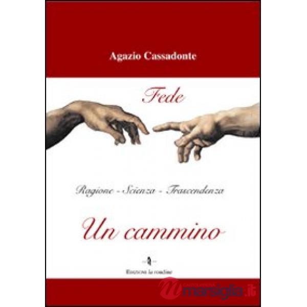 Cammino. Fede, ragione, scienza, trascendenza (Un)