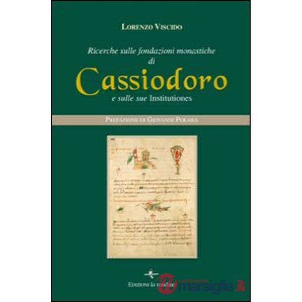 Ricerche sulle fondazioni monastiche di Cassiodoro e sulle sue Institutiones