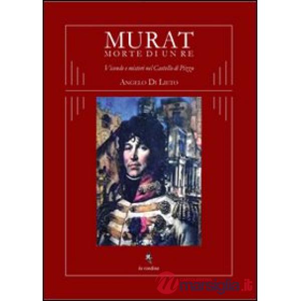 Murat morte di un re. Vicende e misteri nel castello di Pizzo