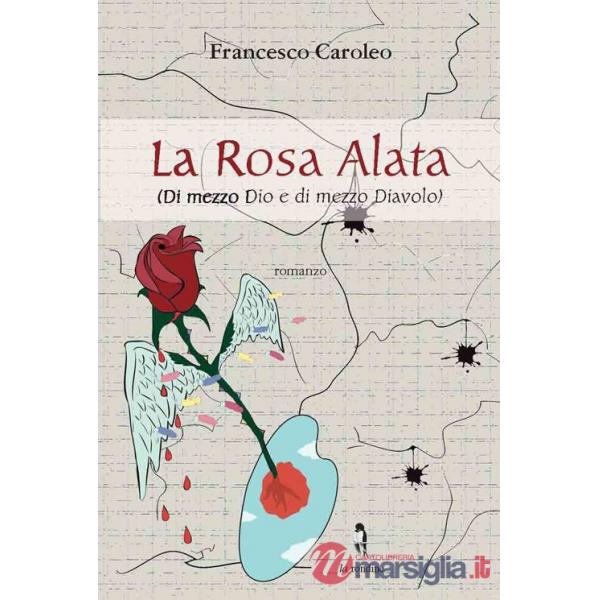 Rosa alata. Di mezzo Dio e di mezzo diavolo (La)