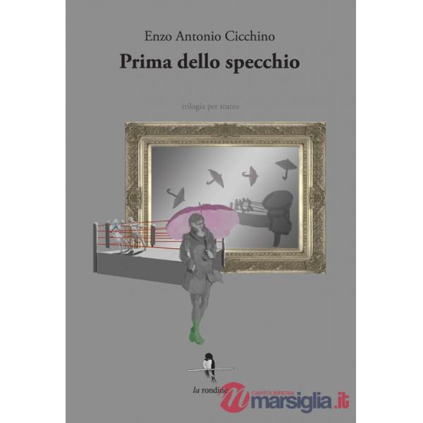 Prima dello specchio. Trilogia per teatro