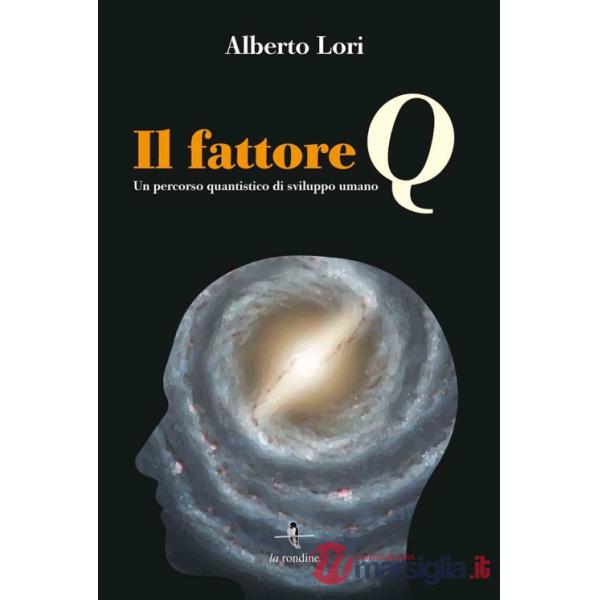 Fattore Q. Un percorso quantistico di sviluppo umano. Con Contenuto digitale per download e accesso online (Il)