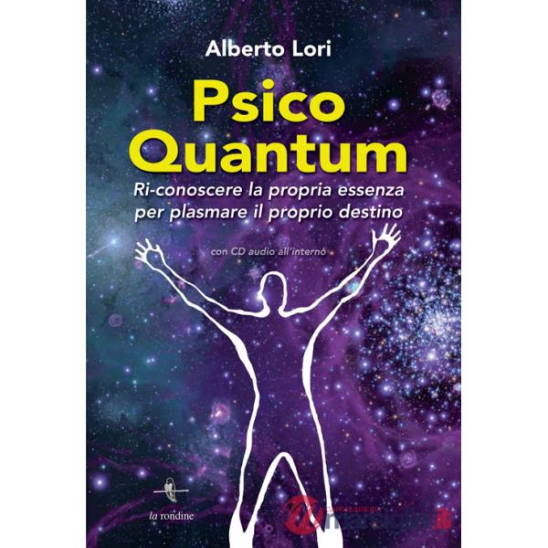 Psico Quantum. Ri-conoscere la propria essenza per plasmare il proprio destino. Con Contenuto digitale per download e accesso on