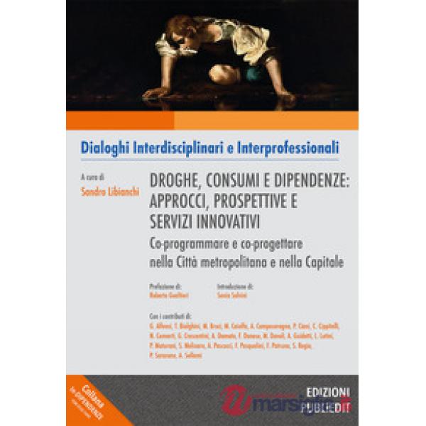 Droghe, consumi e dipendenze: approcci, prospettive e servizi innovativi. Co-programmare e co-progettare nella Città metropolita