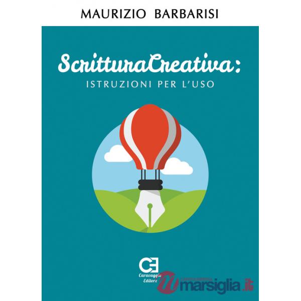 Scrittura creativa. Istruzioni per l'uso