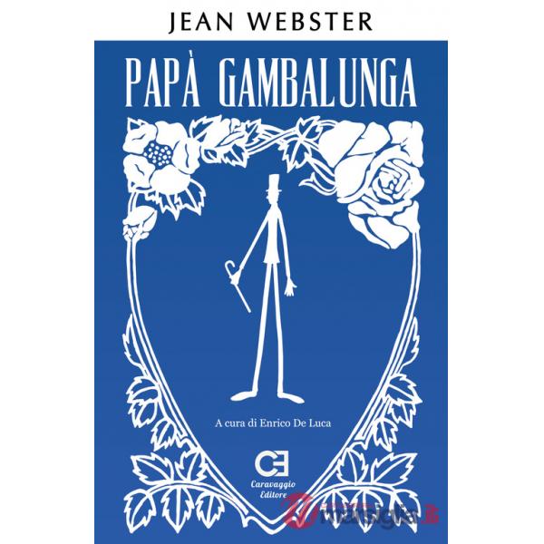 Papà Gambalunga. Ediz. integrale e annotata