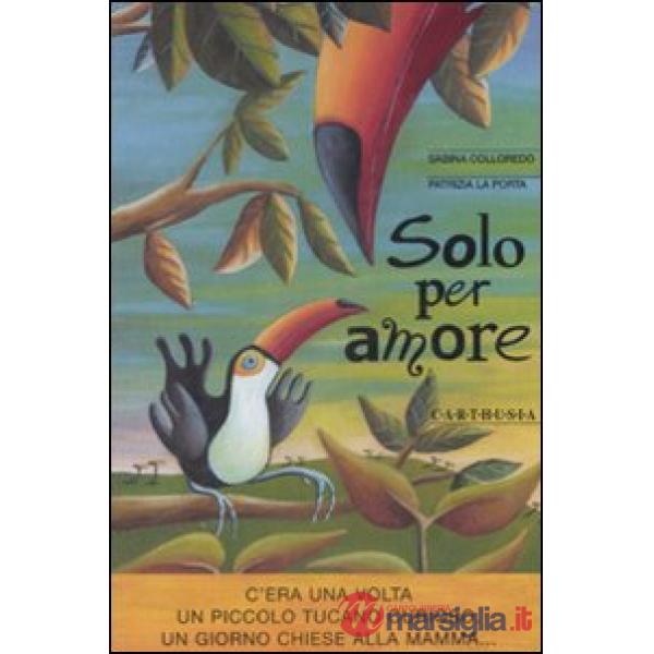 Solo per amore. Ediz. illustrata