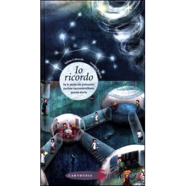 Io ricordo. Se le molecole potessero parlare racconterebbero questa storia