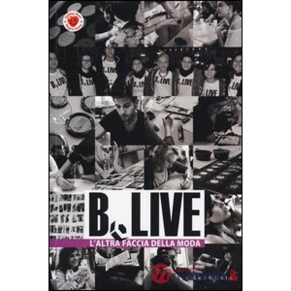 B.Live. L'altra faccia della moda