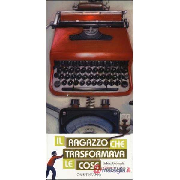 Ragazzo che trasformava le cose (Il)