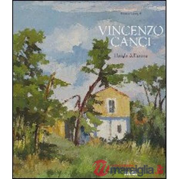 Vincenzo Canci. I luoghi dell'anima. Ediz. illustrata